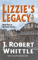Cover for 'Lizzie's Legacy - Lizzie Series, Book 4'