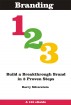 Branding 123: Build a Breakthrough Brand in 3 Proven Steps by Barry Silverstein