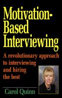 Cover for 'Motivation-Based Interviewing, A revolutionary approach to interviewing and hiring the best'
