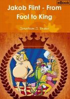 Cover for 'Jakob Flint - From Fool to King'