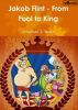 Jakob Flint - From Fool to King by Jonathan J. Drake
