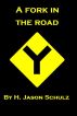 A Fork in the Road by H Jason  Schulz