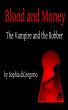 Blood and Money: The Vampire and the Robber by Sophia DiGregorio