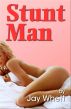 Stunt Man by Jay Whett