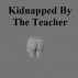 Kidnapped By The Teacher by Monica P