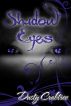 Shadow Eyes by Dusty Crabtree