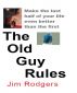 The Old Guy Rules by Jim Rodgers