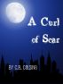 A Curl of Scar by C.B. Calsing