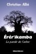 Ã‰rÃ©r'ikamba - La parole de l'arbre by Christian AlliÃ©