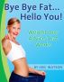 Bye Bye Fat... Hello You! Weight Loss Advice That Works by Eric Watson
