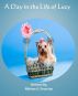 A Day in the Life of Lucy by Miriam Pourciau