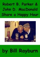 Cover for 'Robert B. Parker and John D. MacDonald Share a Happy Hour: PART 2'