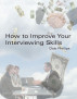 How to Improve Your Interviewing Skills by Dale Phillips