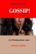 GOSSIP! I the Production Line by Marlena Edwards