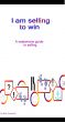 I Am Selling To Win by Mark Rushworth