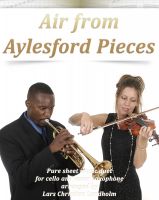 Cover for 'Air from Aylesford Pieces Pure sheet music duet for cello and tenor saxophone arranged by Lars Christian Lundholm'