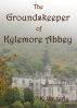 The Groundskeeper of Kylemore Abbey by K. Writerly