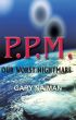 PPM - Our Worst Nightmare by Gary  Naiman