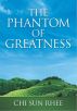 The Phantom of Greatness by Chi Sun Rhee