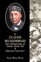 Cover for 'Is Elijah Muhammad The Offspring Of Noble Drew Ali And Marcus Garvey'