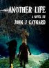 Another Life by John J. Gaynard