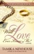 Will Love Ever Know Me by Tamika Newhouse