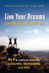 Live Your Dreams Let Reality Catch Up: NLP and Common Sense for Coaches, Managers and You by Roger Ellerton