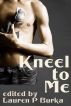 Kneel to Me by Lauren P. Burka