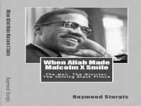 Cover for 'When Allah Made Malcolm X Smile: The Man, The Minister, The Shining Black Prince'