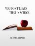 You Don' t Learn That In School ! by Jamila Diallo