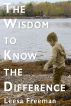 The Wisdom to Know the Difference by Leesa Freeman