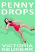 Penny Drops by Victoria Neukerk