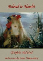 Cover for 'Beloved to Hamlet: If Ophelia Had Lived'