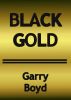 Black Gold by Garry  Boyd