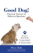 Good Dog! Practical Answers to Behavior Questions by Steve Dale
