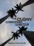 The Cuban Christian Writer: Redemption, Encouragement & Restoration Stories by Roberto Ornan Roche