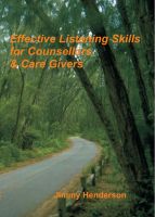 Cover for 'Effective Listening Skills for Counsellors and Care Givers'