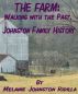 The Farm:  Walking with the Past, Johnston Family History by Melanie Ridilla