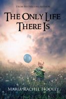 Cover for 'The Only Life There Is'