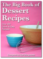 Cover for 'The Big Book of Dessert Recipes - Over 300 Quick & Easy Recipes'
