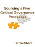 Sourcingâ€™s Five Critical Governance Processes by Ernie Zibert