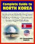2012 Complete Guide to North Korea (DRPK): Authoritative Coverage of Nuclear and Missile Programs, Kim Jong-il, Kim Jong-un, Confrontations with South Korea, Military, History, Economy, Human Rights by Progressive Management