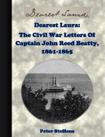 Cover for 'Dearest Laura: The Civil War Letters Of Captain John Reed Beatty, 1861-1865'