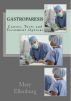 Gastroparesis: Causes, Tests and Treatment Options by Mary Ann Ellenburg