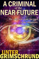 Cover for 'A Criminal of the Near Future'