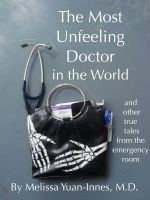 Cover for 'The Most Unfeeling Doctor in the World and Other True Tales From the Emergency Room'