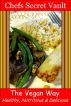 The Vegan Way - Healthy, Nutritious & Delicious by Chefs Secret Vault 
