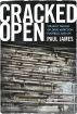 Cracked Open by Paul James
