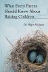 What Every Parent Should Know About Raising Children by Roger McIntire