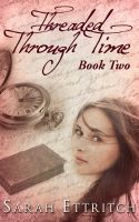 Cover for 'Threaded Through Time, Book Two'